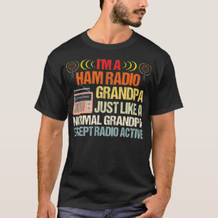 Im a Ham Radio Grandpa a Normal Grandpa Except T-Shirt