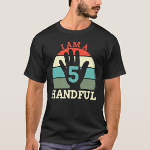 I'm A Handful Five Year Old 5th Birthday Youth Kid T-Shirt