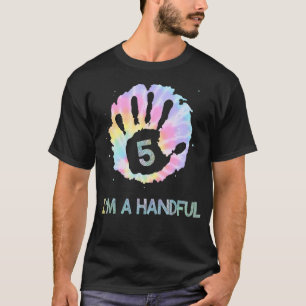 I'm a Handful Five Year Old Tie Dye 5th Birthday T-Shirt