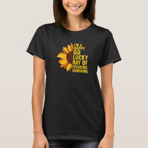I'm A Happy Go Lucky Ray Of Freaking SunShine Sunf T-Shirt
