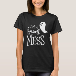 I'm A Haunt Mess Halloween Shirt