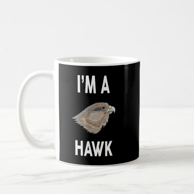 I'm A HAWK Funny HAWK Coffee Mug (Left)