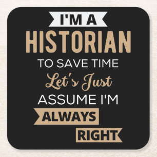 I'm A Historian To Save Time Let's Just Assume Square Paper Coaster