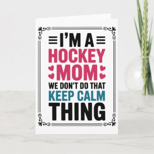 I'm A Hockey Mom We Don't Do That Keep Calm Thing Card