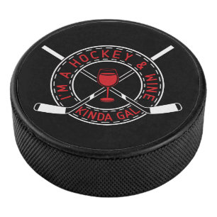 I'm A Hockey & Wine Kinda Gal Puck