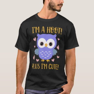 I'm A Hoot Plus I'm Cute Owl T-Shirt