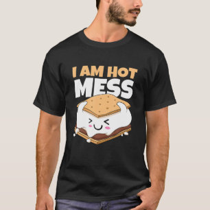 I'm A Hot Mess Chocolate Marshmallows Camping Smor T-Shirt