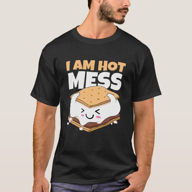 I'm A Hot Mess Chocolate Marshmallows Camping Smor T-Shirt (Front)