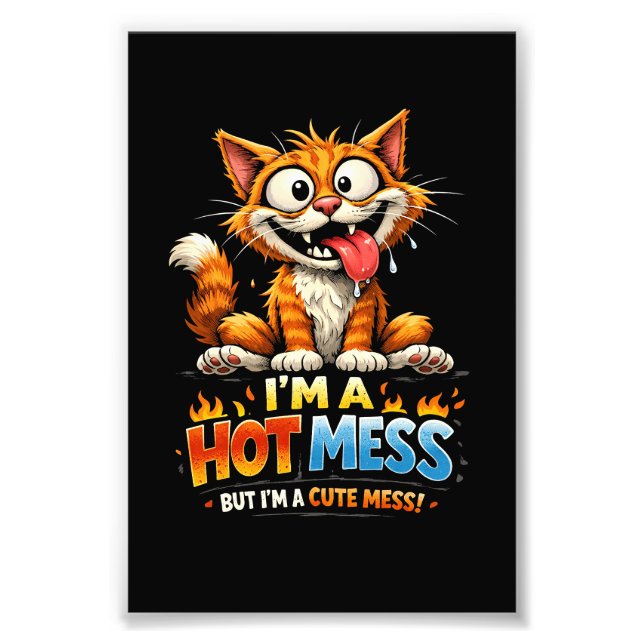  I'm a Hot Mess Photo Print (Front)