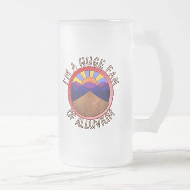 I'm a Huge Fan of Alluvium Geology Pun Frosted Glass Beer Mug (Right)
