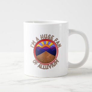 I'm a Huge Fan of Alluvium Geology Pun Large Coffee Mug