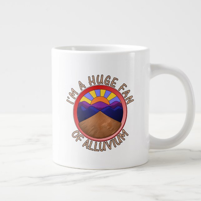 I'm a Huge Fan of Alluvium Geology Pun Large Coffee Mug (Right)