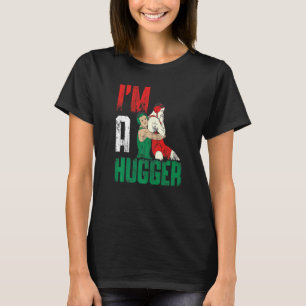 I'm A Hugger Wrestler Quote T-Shirt