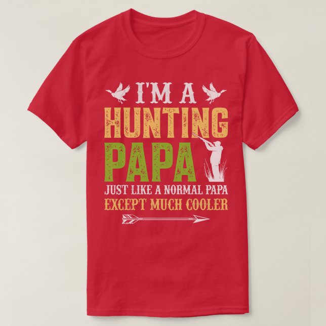 Im a hunting papa T-Shirt (Design Front)