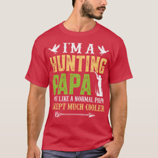 Im a hunting papa T-Shirt