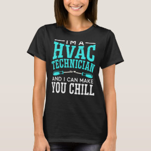 I'm A Hvac Technician And I Can Make You Chill Air T-Shirt