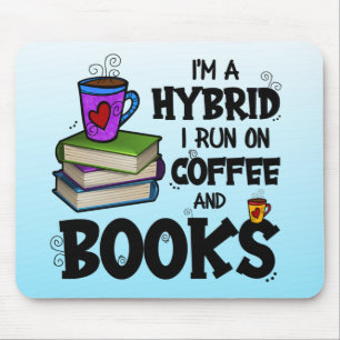 I'm A Hybrid I Run on Coffee and Books Mouse Mat