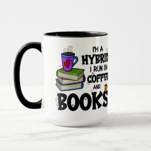 I'm A Hybrid I Run on Coffee and Books Mug