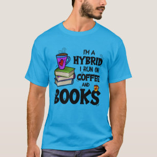 I'm A Hybrid I Run on Coffee and Books T-Shirt