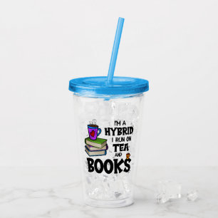 I'm A Hybrid I Run on Tea and Books Acrylic Tumbler