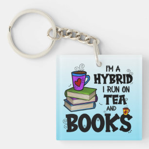 I'm A Hybrid I Run on Tea and Books Key Ring