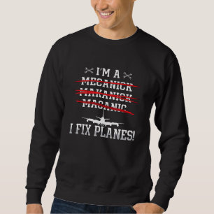 I'm A I Fix Planes Love Airplanes Aviation Aircraf Sweatshirt
