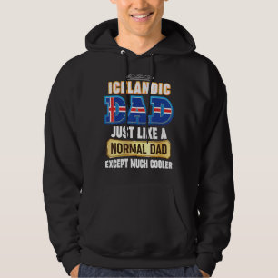 I'm A Icelandic Dad Just Like Normal Except Much C Hoodie