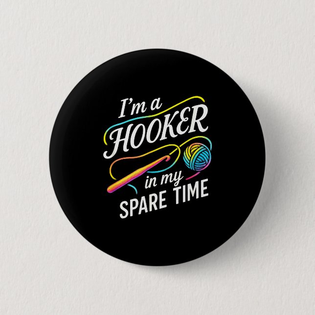 I'm A In My Spare Time - Funny Crochet Lovers  6 Cm Round Badge (Front)
