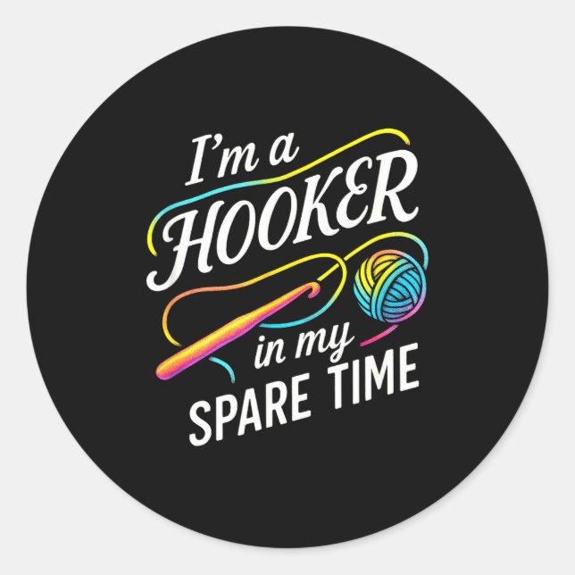 I'm A In My Spare Time - Funny Crochet Lovers  Classic Round Sticker (Front)
