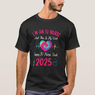 I'm A IV Nurse This Is My Week Happy IV Nurse Week T-Shirt