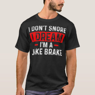 Im A Jake Brake Trucker Semi Truck Driver Trucking T-Shirt
