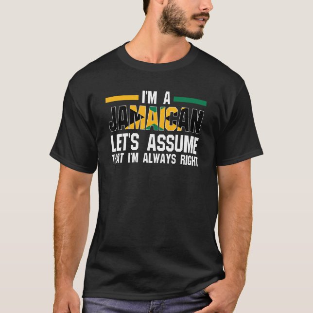 I'm a Jamaican let's assume Jamaican Jamaica T-Shirt (Front)