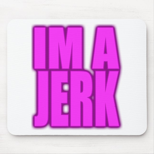 IM A JERK jerkin jerking jerk dance Mouse Mat (Front)