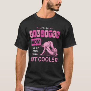 I'm A Jiu Jitsu Mum Like A Normal Mum But Cooler T-Shirt