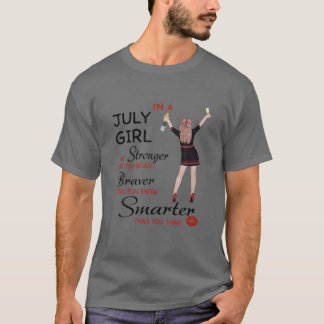 I'm A July Girl T-Shirt
