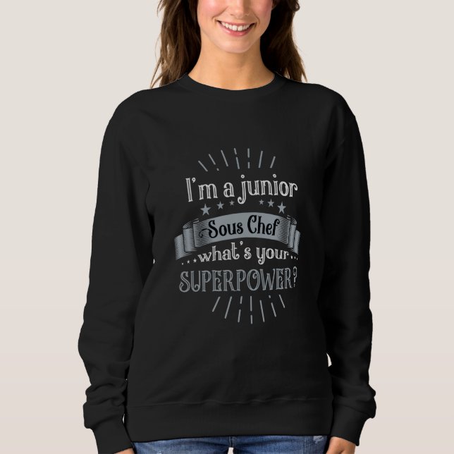 I'm A Junior Sous Chef Command Sous Chef Sweatshirt (Front)