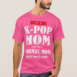 I'M A K-Pop Mum K-Pop Mum T-Shirt