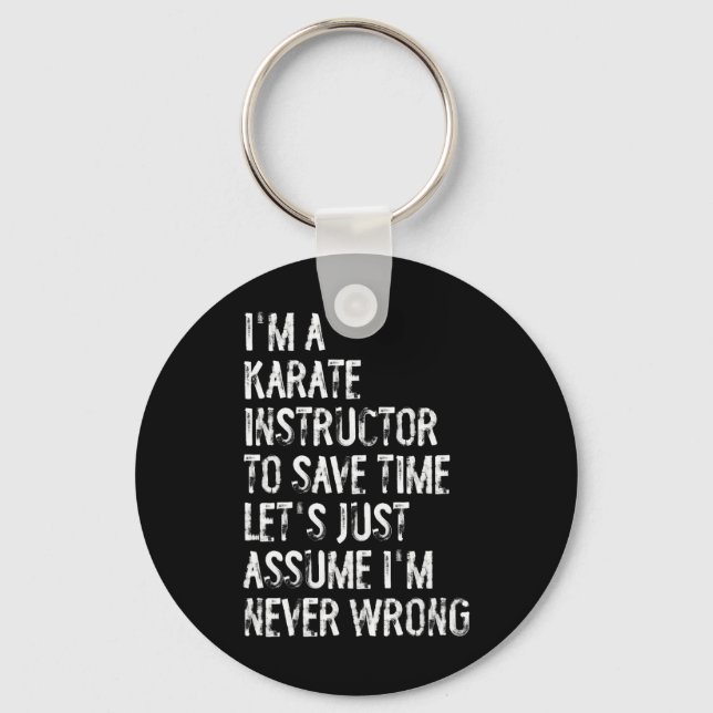 I'm A Karate Instructor Ume I'm Never Wrong  Key Ring (Front)