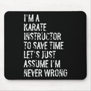 I'm A Karate Instructor Ume I'm Never Wrong Mouse Mat