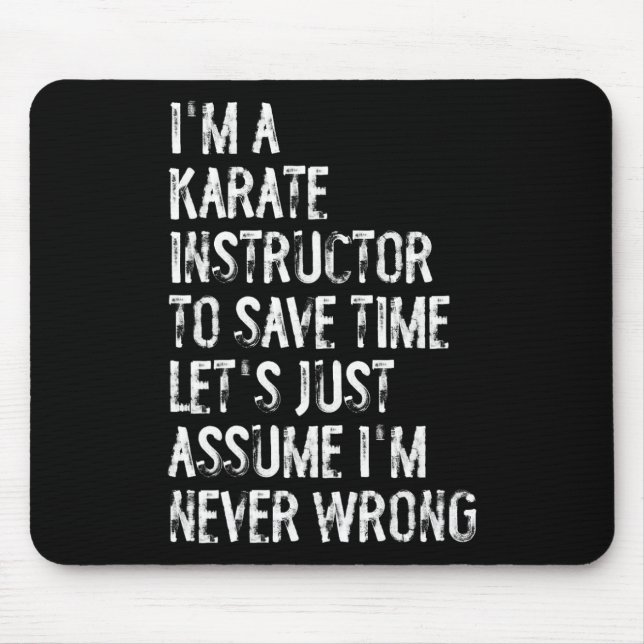 I'm A Karate Instructor Ume I'm Never Wrong  Mouse Mat (Front)