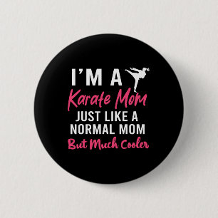 I'm A Karate Mum Just Like A Normal Mum Funny 6 Cm Round Badge
