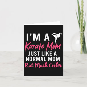 I'm A Karate Mum Just Like A Normal Mum Funny Card