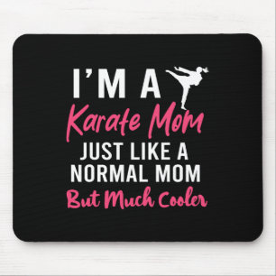 I'm A Karate Mum Just Like A Normal Mum Funny Mouse Mat