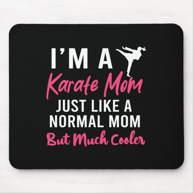 I'm A Karate Mum Just Like A Normal Mum Funny  Mouse Mat (Front)