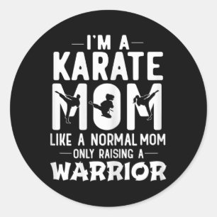 I'm A Karate Mum Like A Normal Mum Only Raising A  Classic Round Sticker