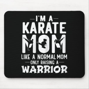 I'm A Karate Mum Like A Normal Mum Only Raising A Mouse Mat