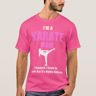 I'M A Karate Mum T Shirt