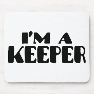 I'm A Keeper Mouse Mat