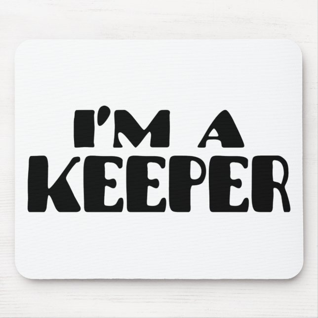 I'm A Keeper Mouse Mat (Front)