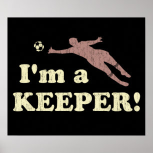 I'm a Keeper Soccer Goalie Poster